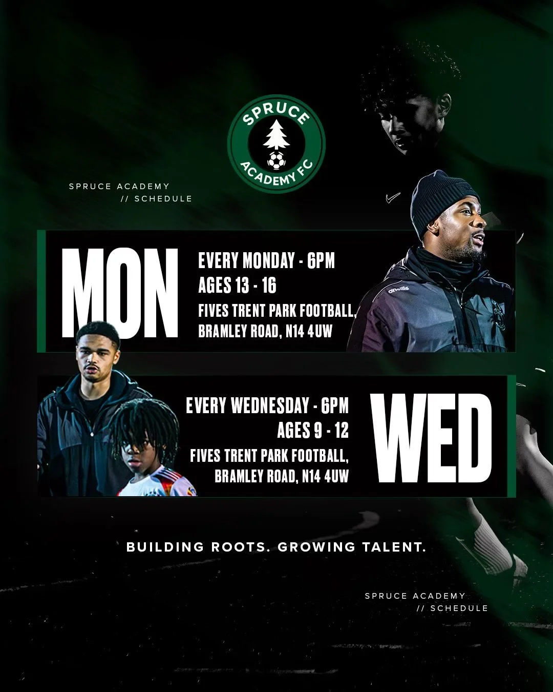 Schedule for Spruce Academy FC youth football training. Mondays at 6 PM for ages 13-16, Wednesdays at 6 PM for ages 9-12 at Fives Trent Park Football, Bramley Road, N14 4UW.