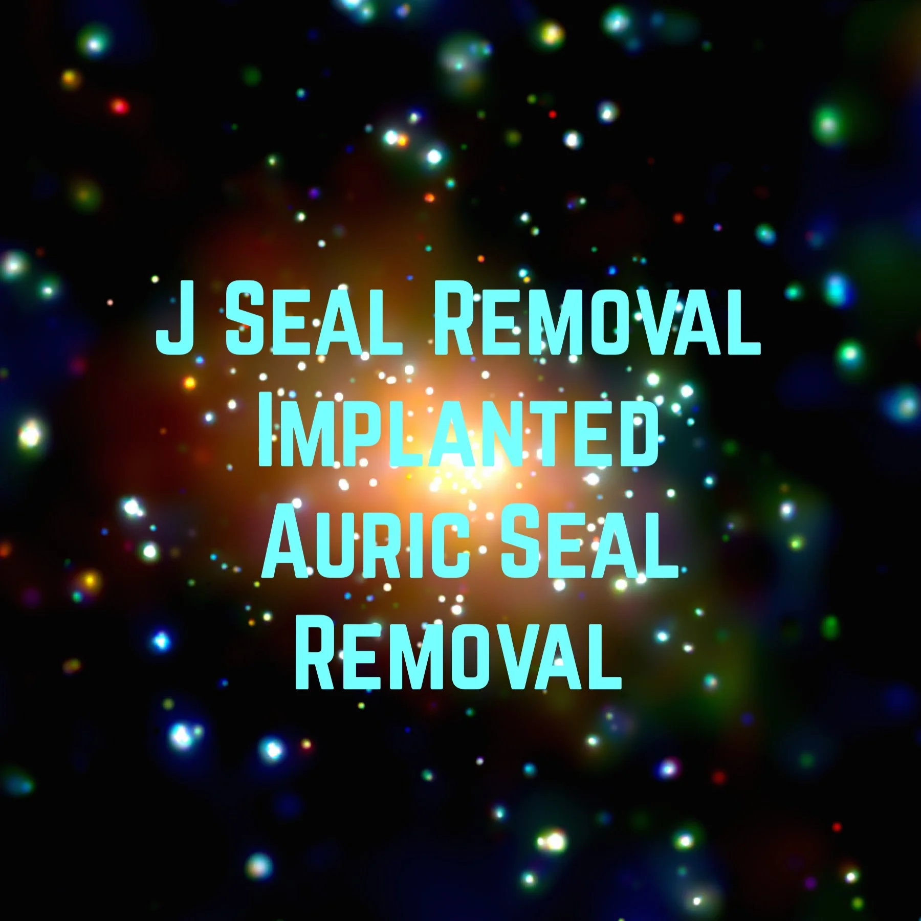J Seal Removal ( Implanted Auric Seal Removal )
