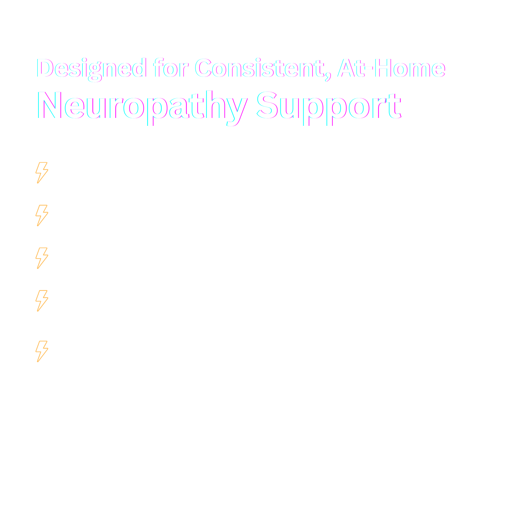 Text about at-home support for neuropathy, listing benefits such as nerve-supportive circulation, balance and mobility awareness, joint and muscle comfort, whole-body flow support, and whole-body circulation support.