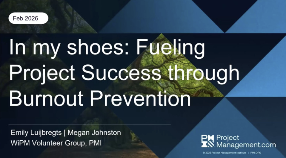 February 2026 - PMI Community Webinar - Fueling Project Success through Burnout Prevention (Virtual)