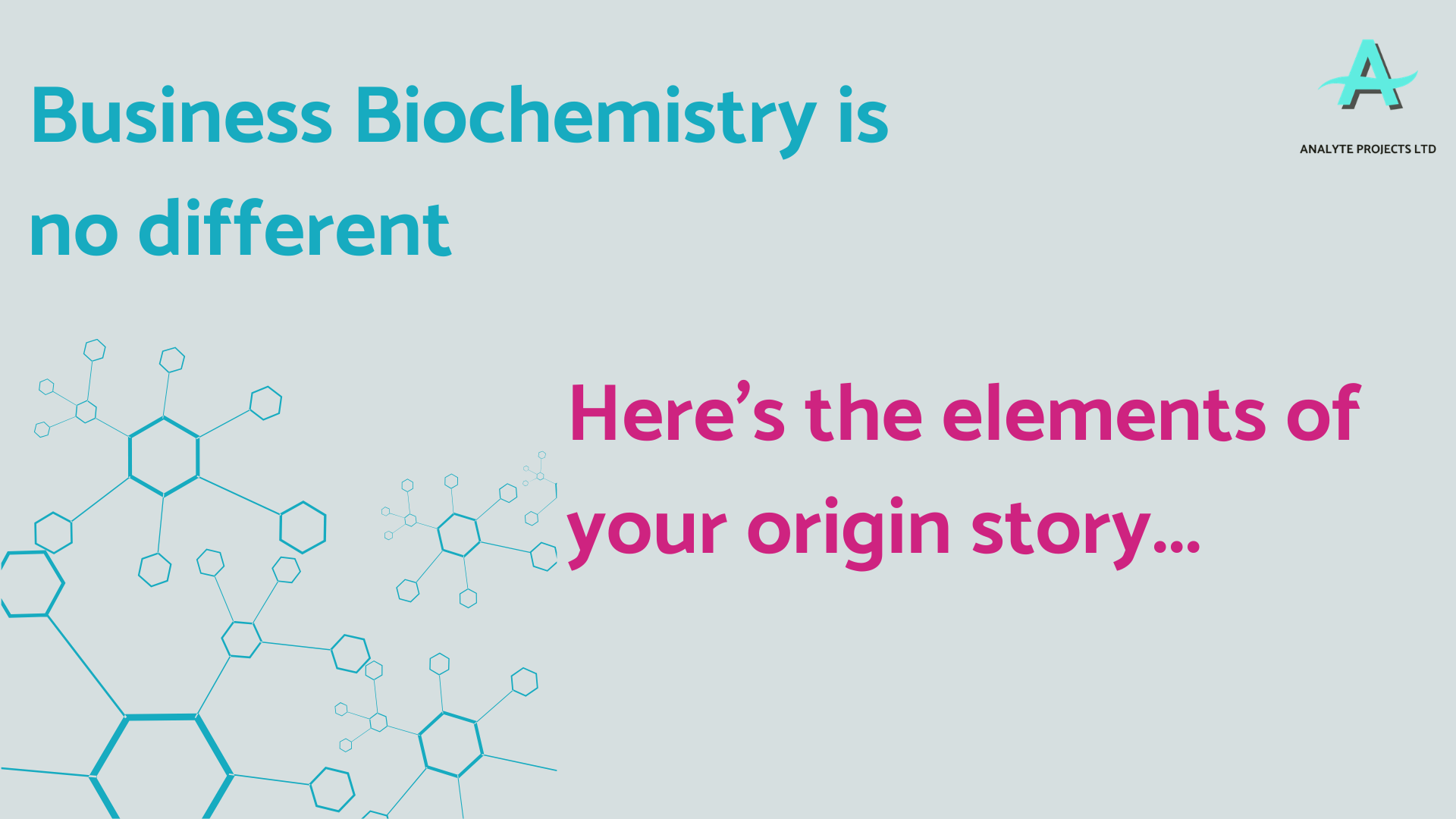 Slide introduces the business biochemistry of your origin story