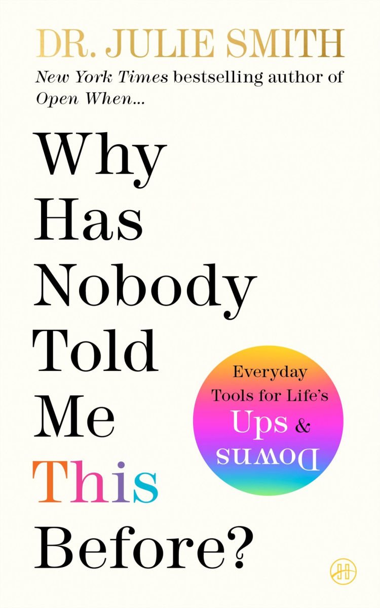 Book cover titled "Why Has Nobody Told Me This Before?" by Dr. Julie Smith. The subtitle reads "Everyday Tools for Life's Ups & Downs," with colorful gradient circle design. The author's name appears at the top in gold lettering, along with a note stating she is a New York Times bestselling author.