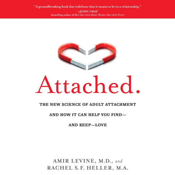 Book cover titled "Attached" with a broken red and white heart graphic at the top. The subtitle reads "The New Science of Adult Attachment and How It Can Help You Find and Keep Love." Authors Amir Levine, M.D., and Rachel S. F. Heller, M.A., are listed at the bottom.