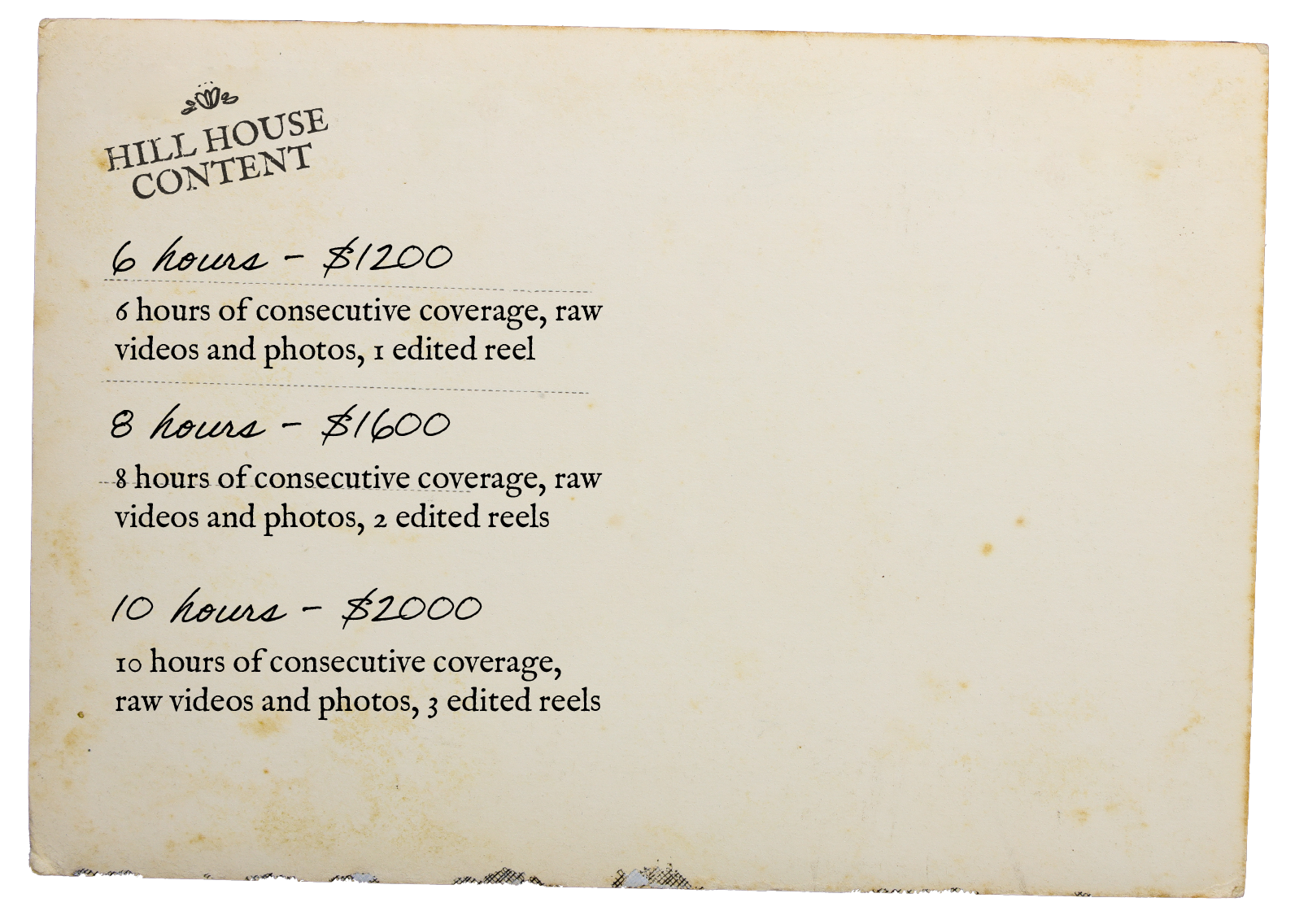 Pricing and description list for video editing services titled "HILL HOUSE CONTENT." The services include 6 hours for $1200, 8 hours for $1600, and 10 hours for $2000. Each package specifies the number of consecutive coverage hours, raw videos and photos, and the number of edited reels included.