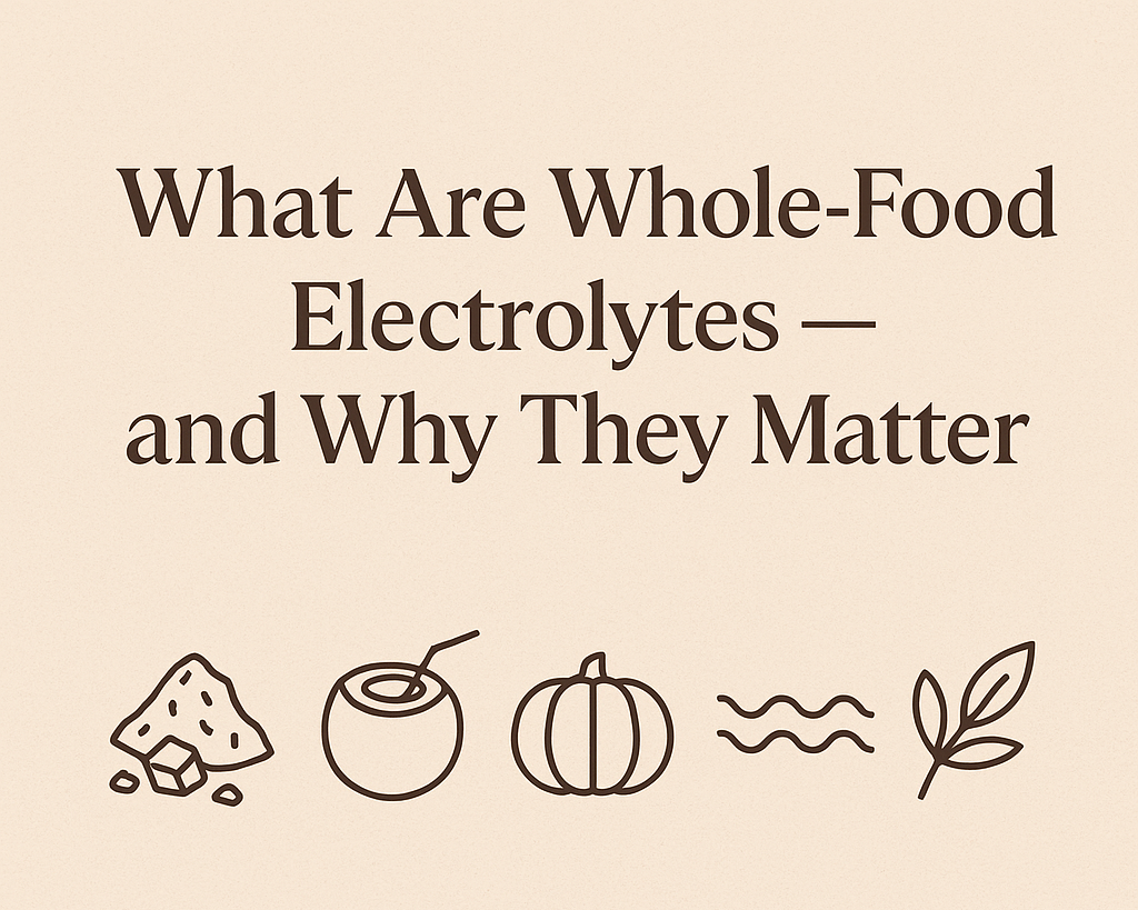 What Are Whole-Food Electrolytes - and Why They Matter