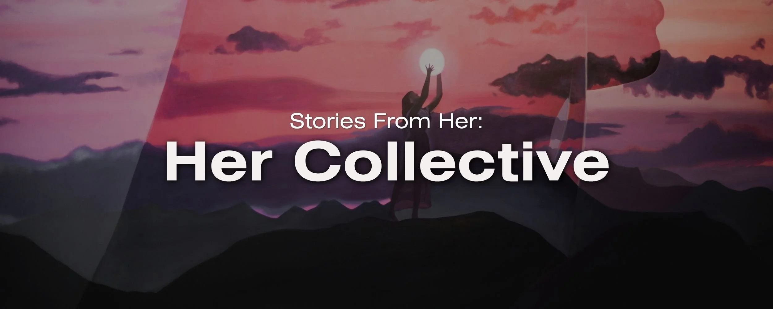 What HER Collective Taught Me About Love, Respect &amp; Starting Again