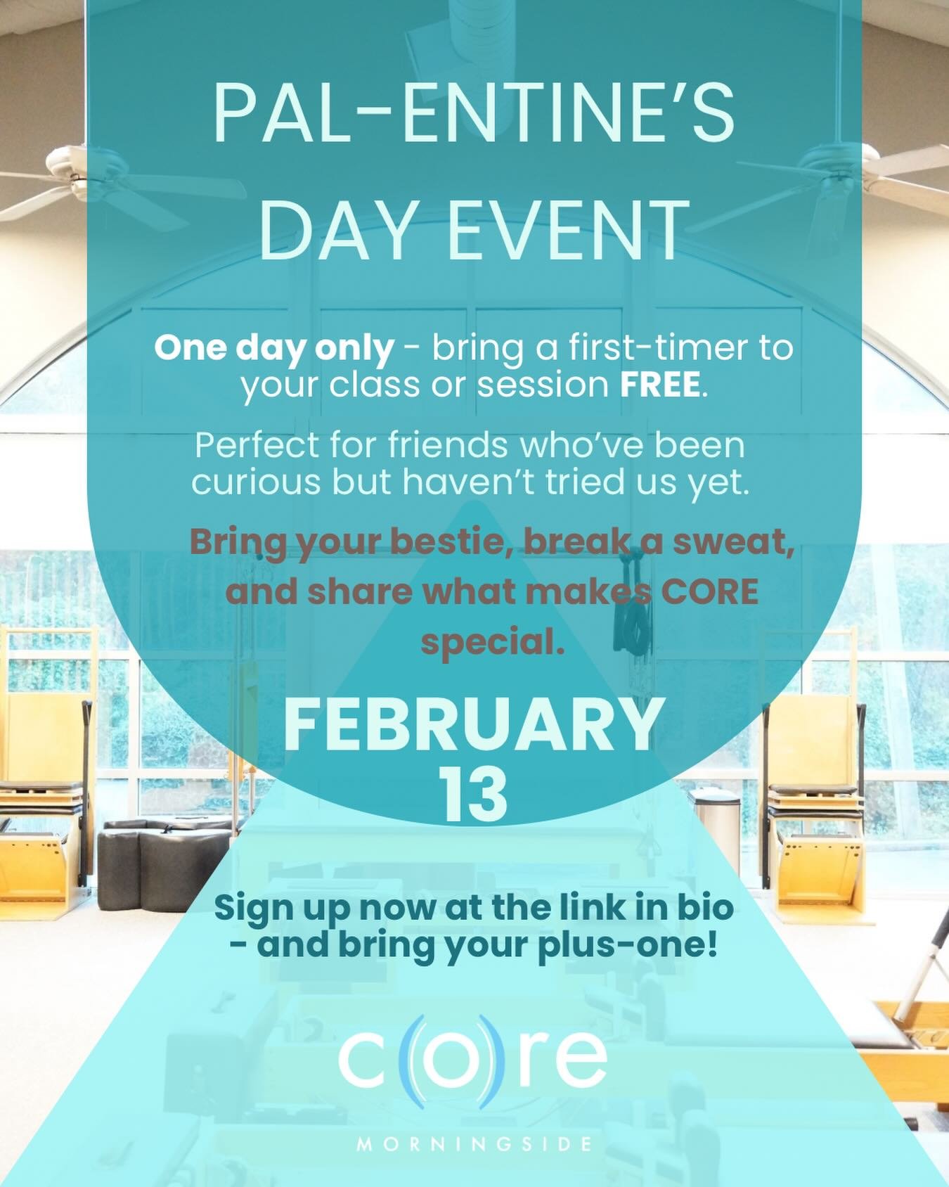 One day only! Bring a first-timer to your class or private session FREE.

Celebrate Pal-entine&rsquo;s Day by bringing your favorite workout partner to CORE Morningside.

Move together, cheer each other on, and share a studio that&rsquo;s all about t