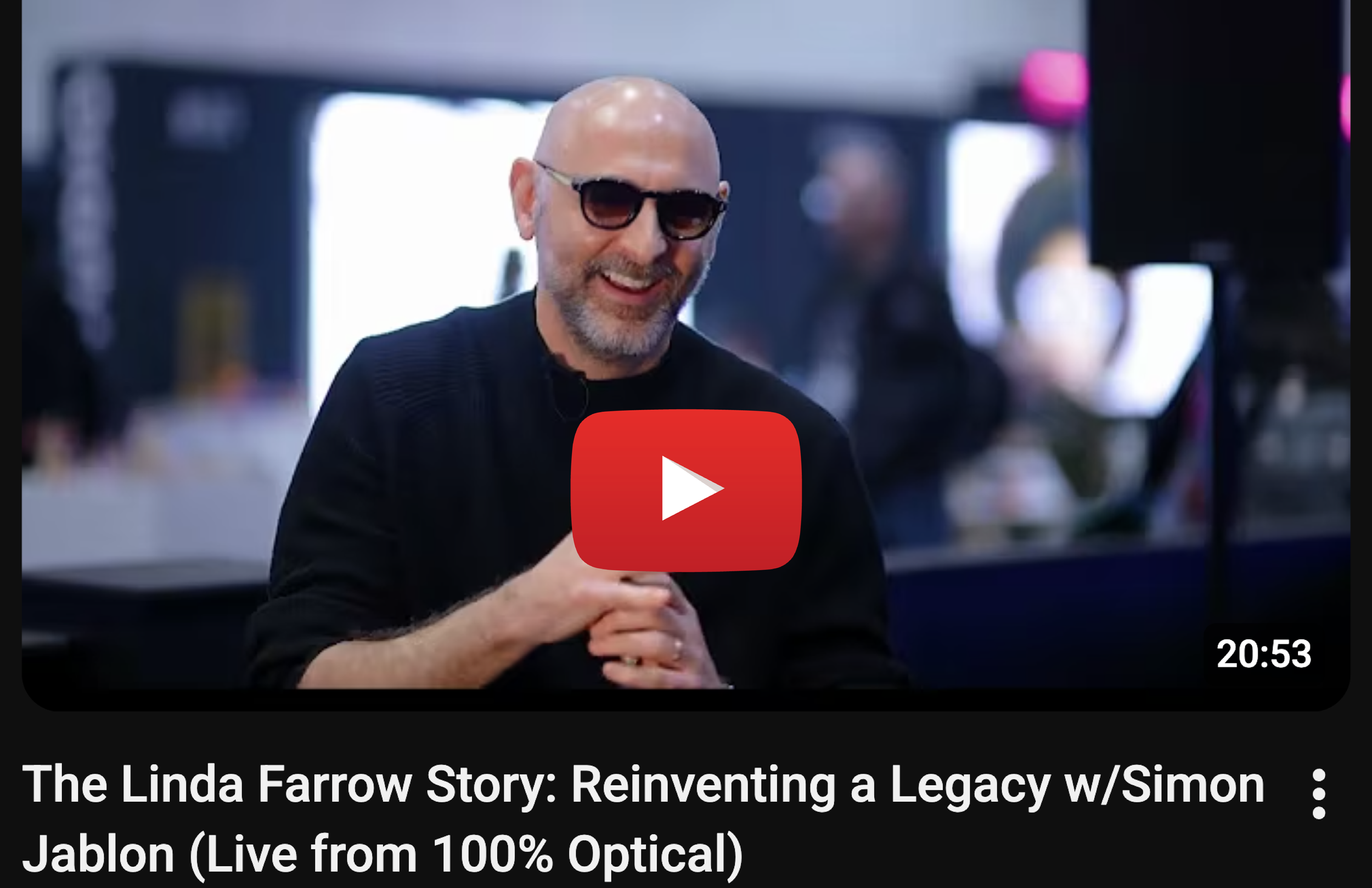  The Linda Farrow Story: Reinventing a Legacy w/Simon Jablon (Live from 100% Optical)