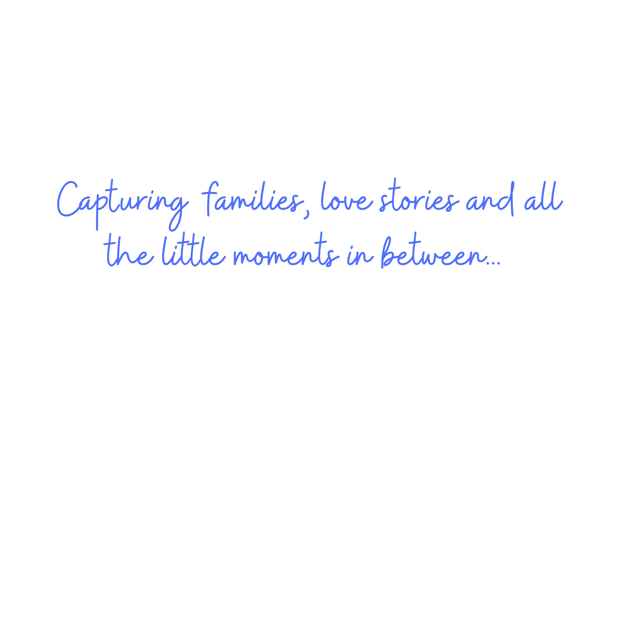 Inspirational quote about capturing family moments and love, displayed on a black background with blue handwritten-style font.