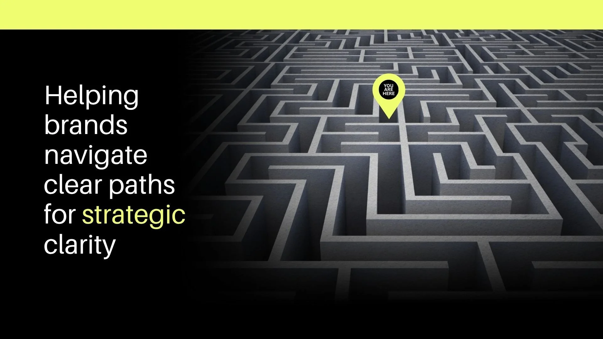 Maze image with "You are here" locator in middle of maze. Headline text reads "Helping brands navigate clear paths for strategic clarity".