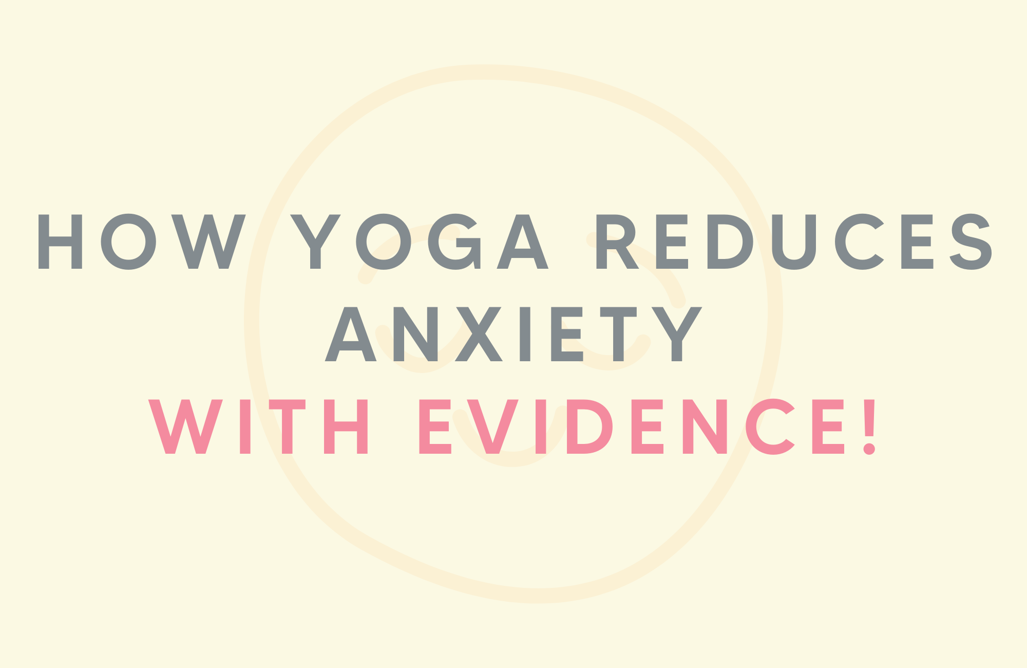 How yoga reduces anxiety (with evidence!)