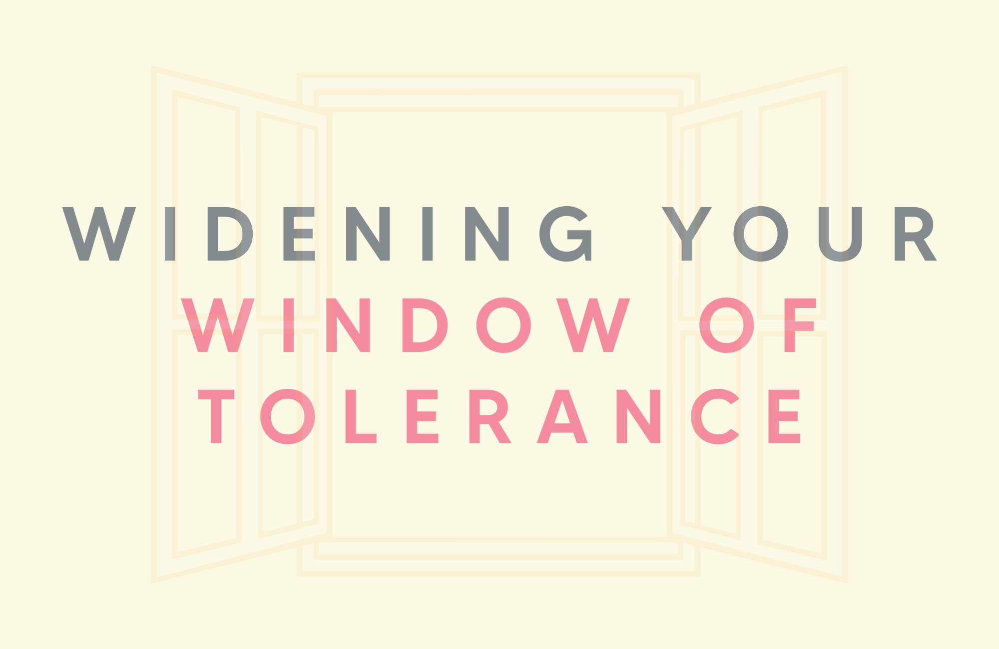 Widening your window of tolerance