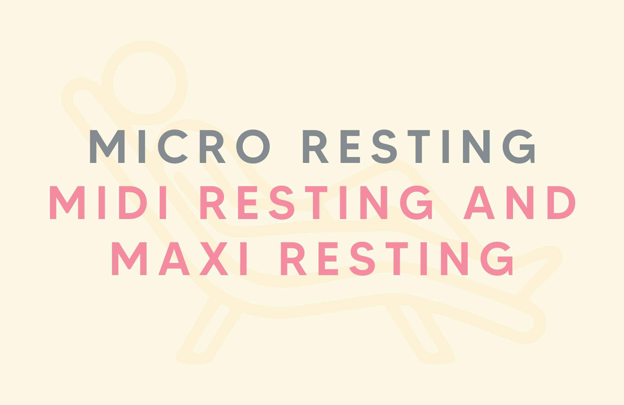 Micro resting, midi resting and maxi resting