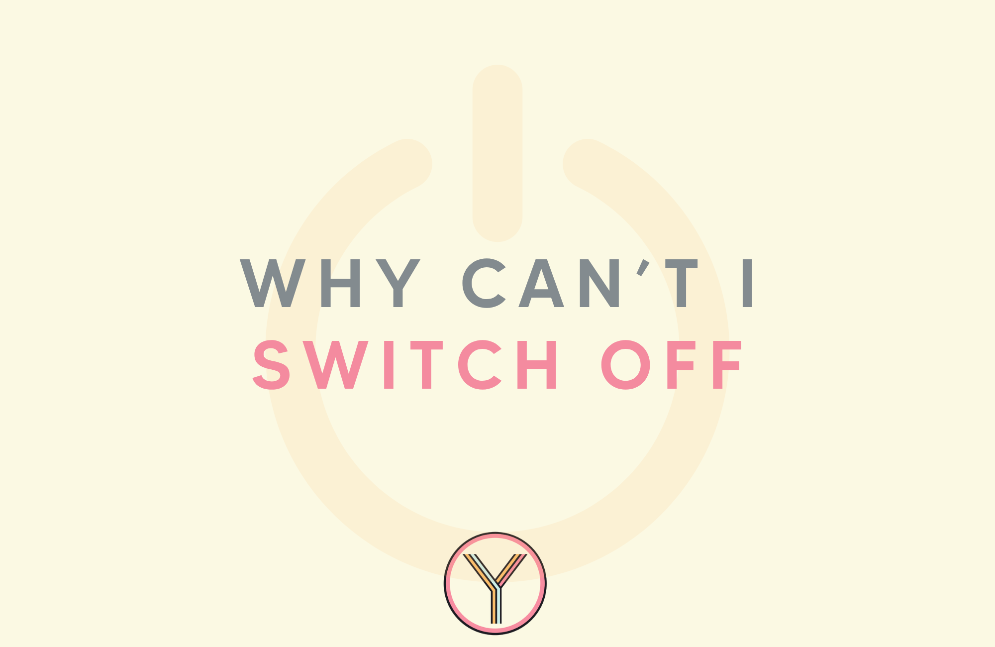 why can't I switch off?