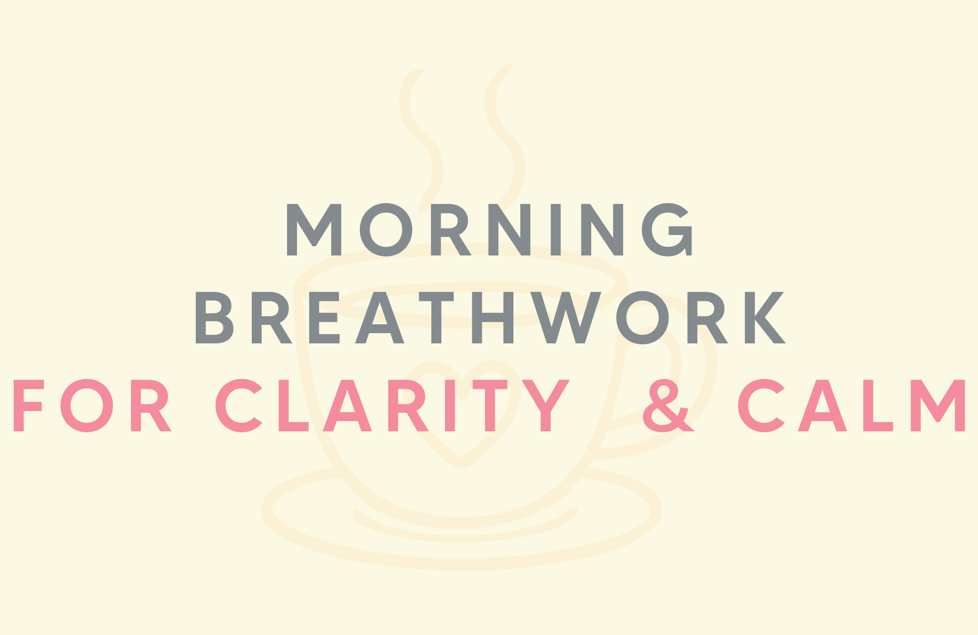 Morning breathwork for clarity and calm