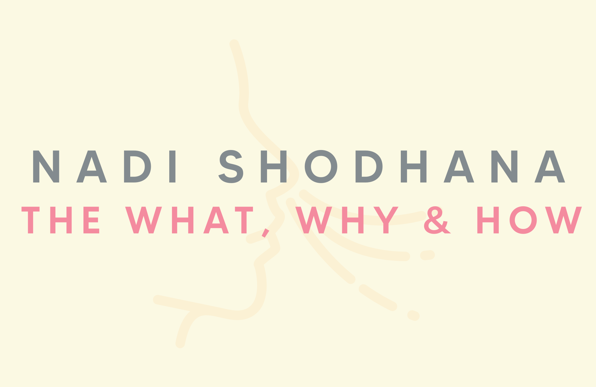 Nadi Shodhana: The what, why and how