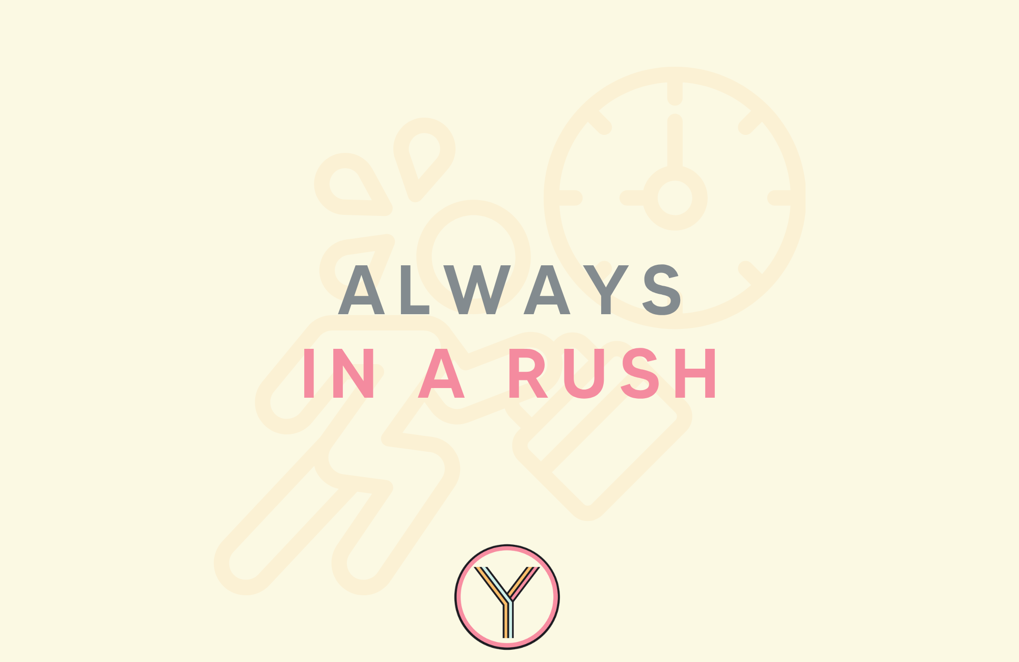 Always in a rush