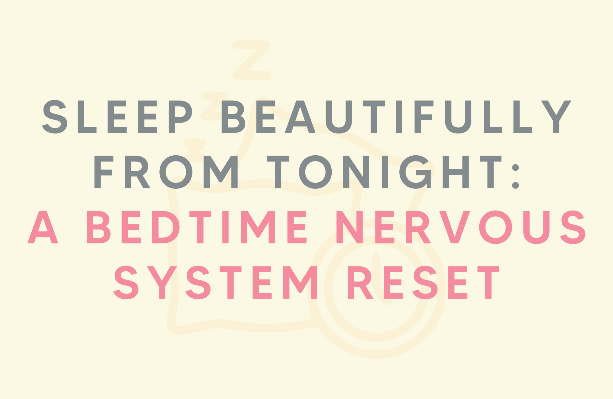 Sleep beautifully from tonight: A bedtime nervous system reset