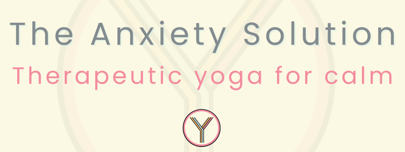 The anxiety solution therapeutic yoga for calm banner
