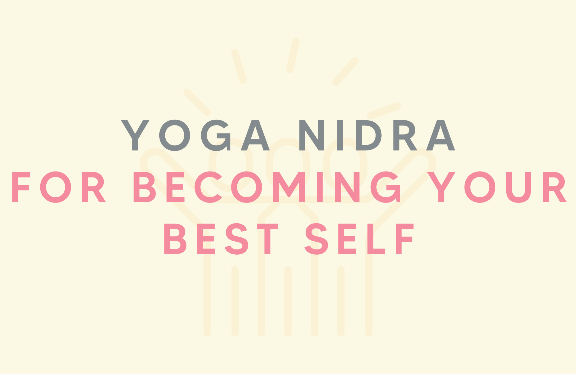 Yoga Nidra for becoming your best self