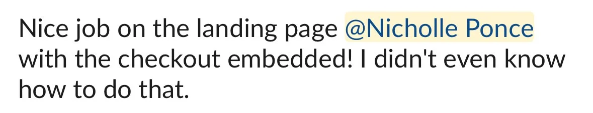 A screenshot of a message praising someone's landing page for embedding checkout, mentioning @Nicolle Ponce.
