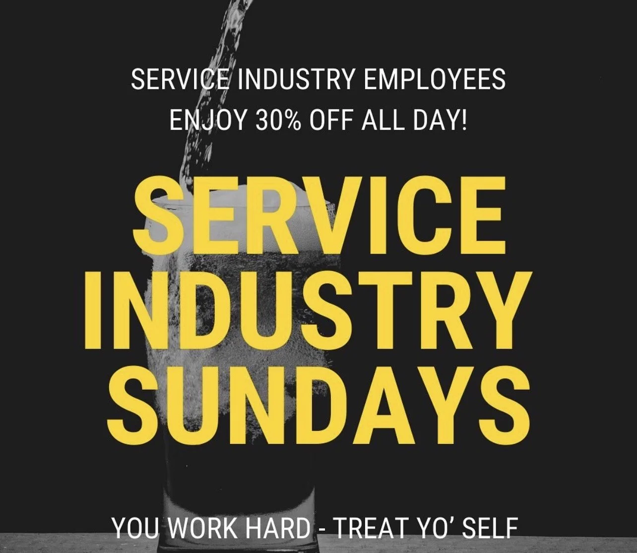 Poster advertising 30% off for service industry employees on Sundays, featuring a beer glass with beer and foam at the top, with the text 'Service Industry Employees Enjoy 30% Off All Day! Service Industry Sundays. You Work Hard - Treat Yo' Self'.