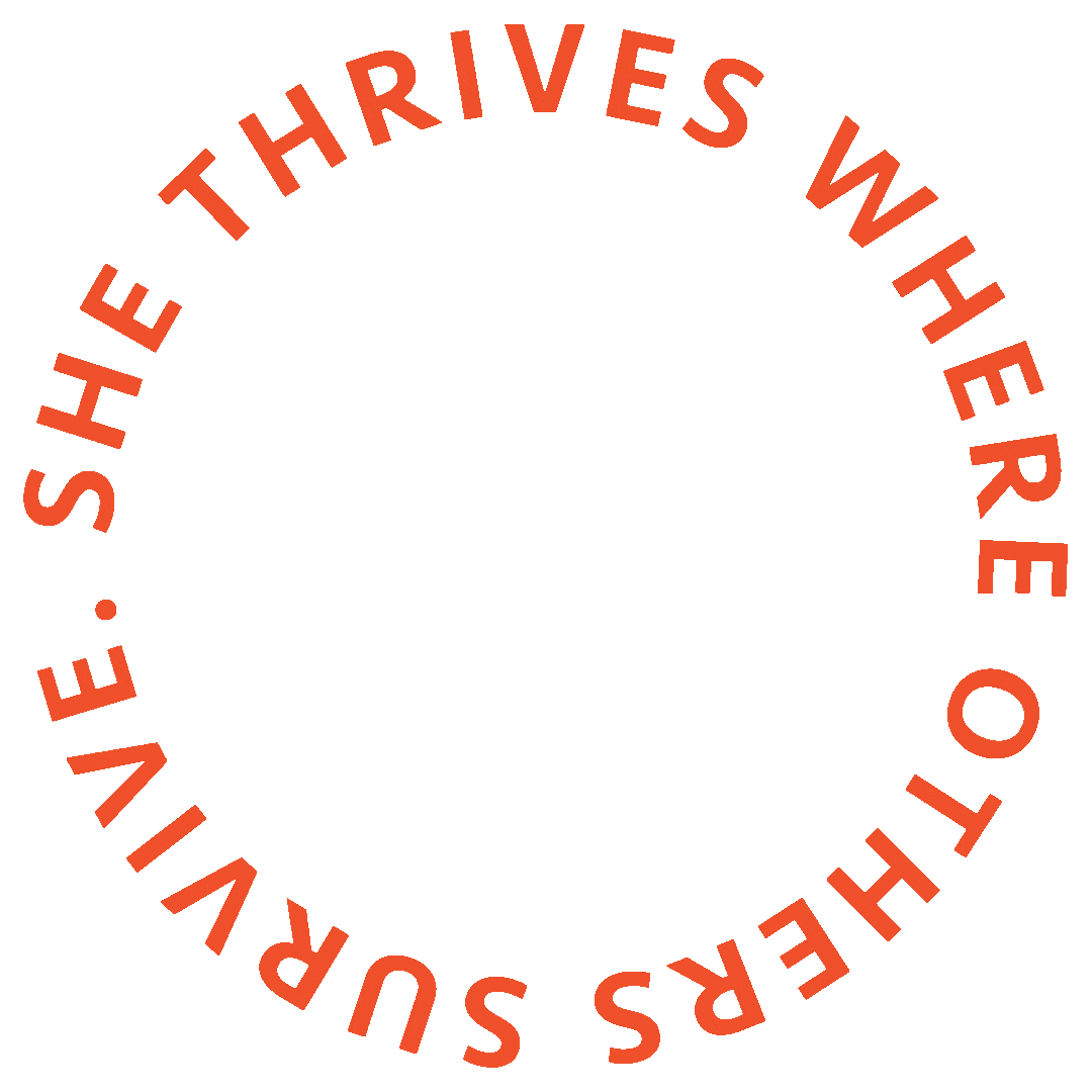 She thrives where others survive