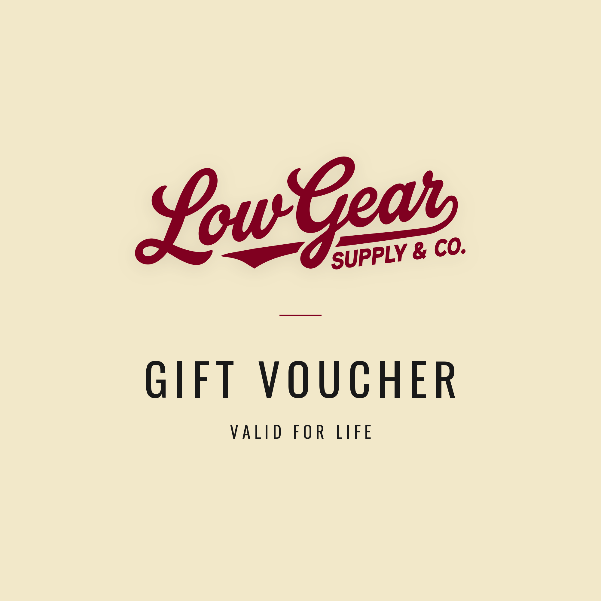 Low Gear Supply & Co. Gift Voucher, valid for life