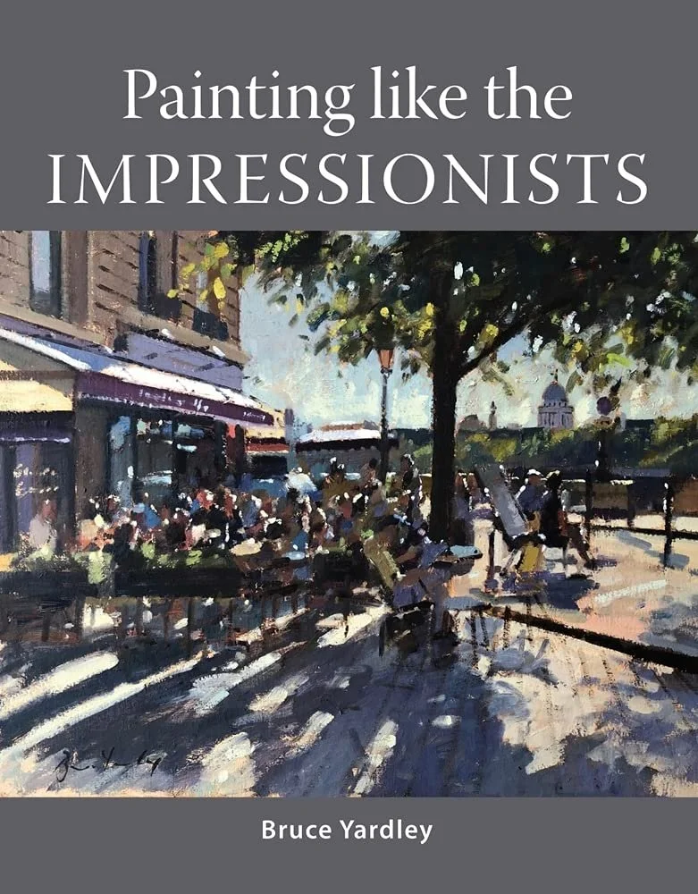 Painting Like the Impressionists by Bruce Yardley     $18.99