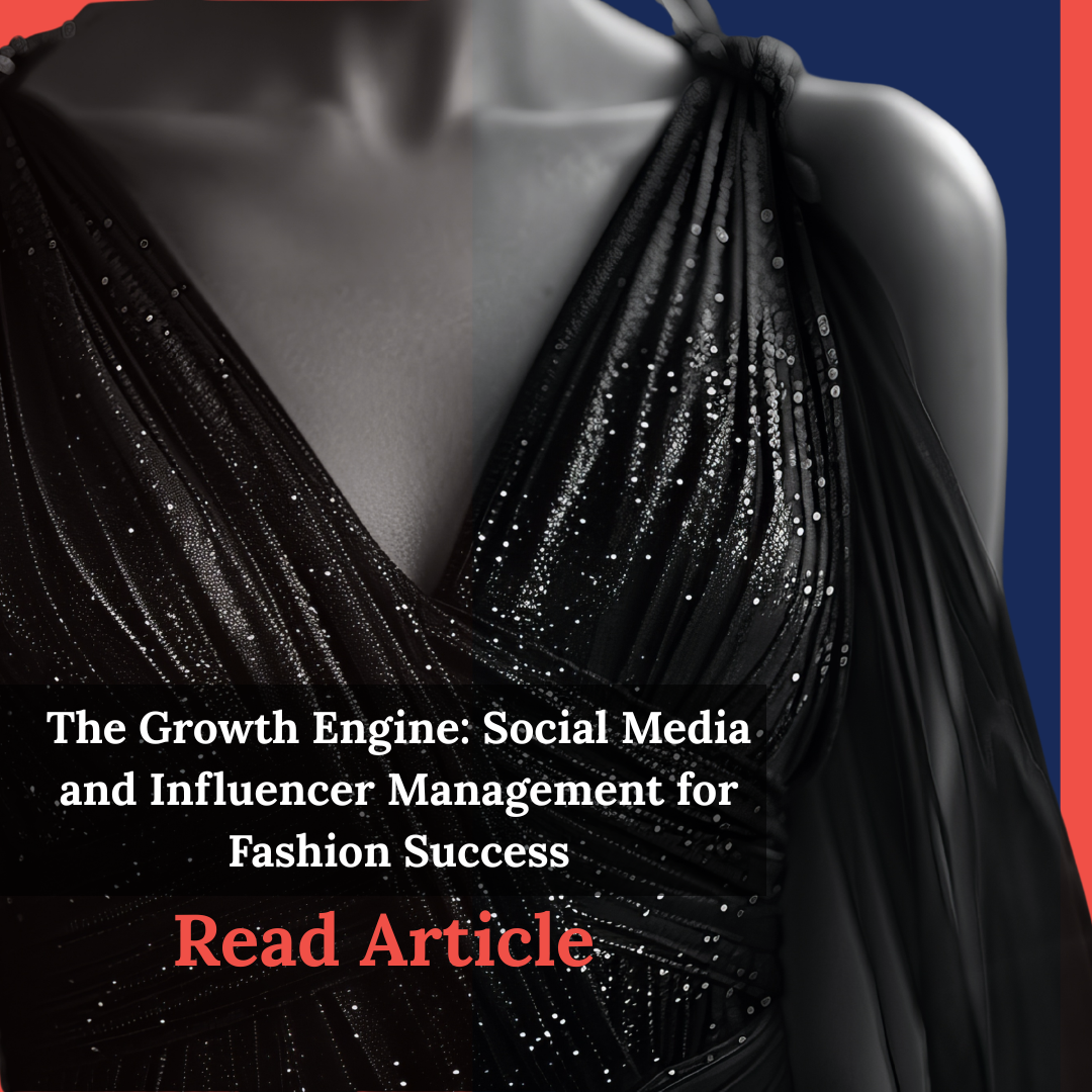 The Growth Engine: Social Media and Influencer Management for Fashion Success