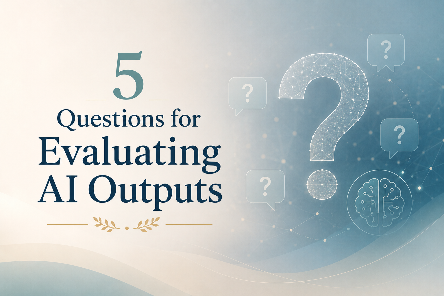 Cover graphic titled “5 Questions for Evaluating AI Outputs,” featuring a large question mark surrounded by smaller question icons and a brain symbol against a soft blue and cream abstract background.