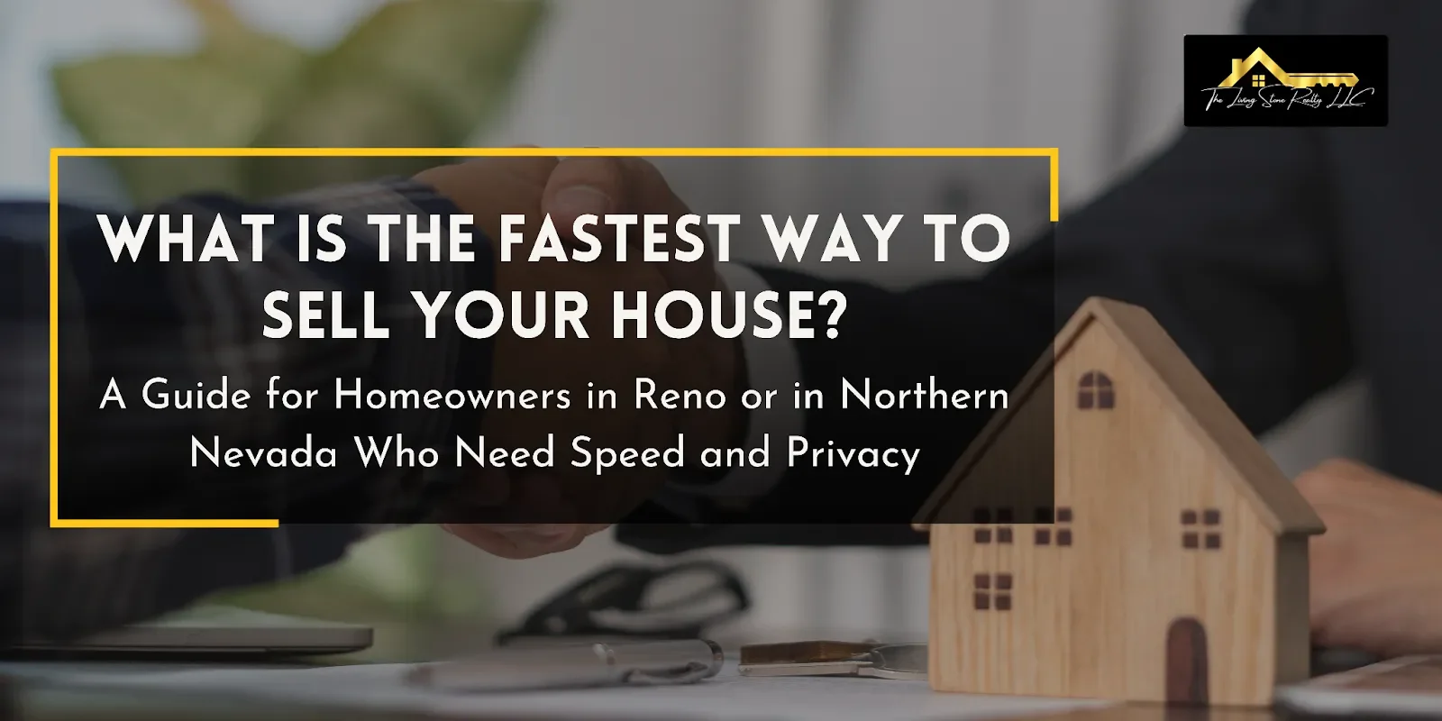 What Is the Fastest Way to Sell Your House? A Guide for Homeowners in Reno or in Northern Nevada Who Need Speed and Privacy
