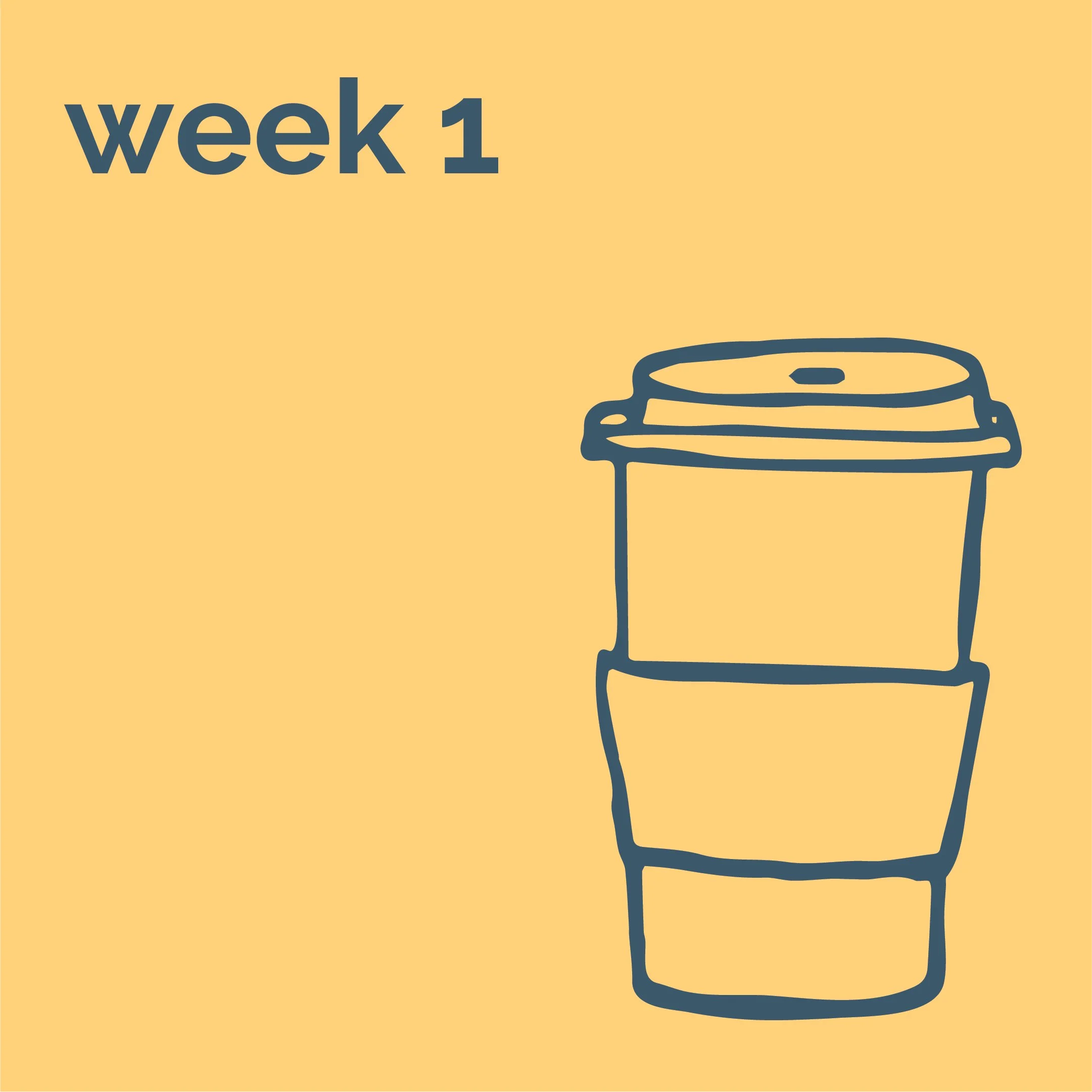 Illustration of a to-go coffee cup with a beige background and the text 'week 1' in dark blue.