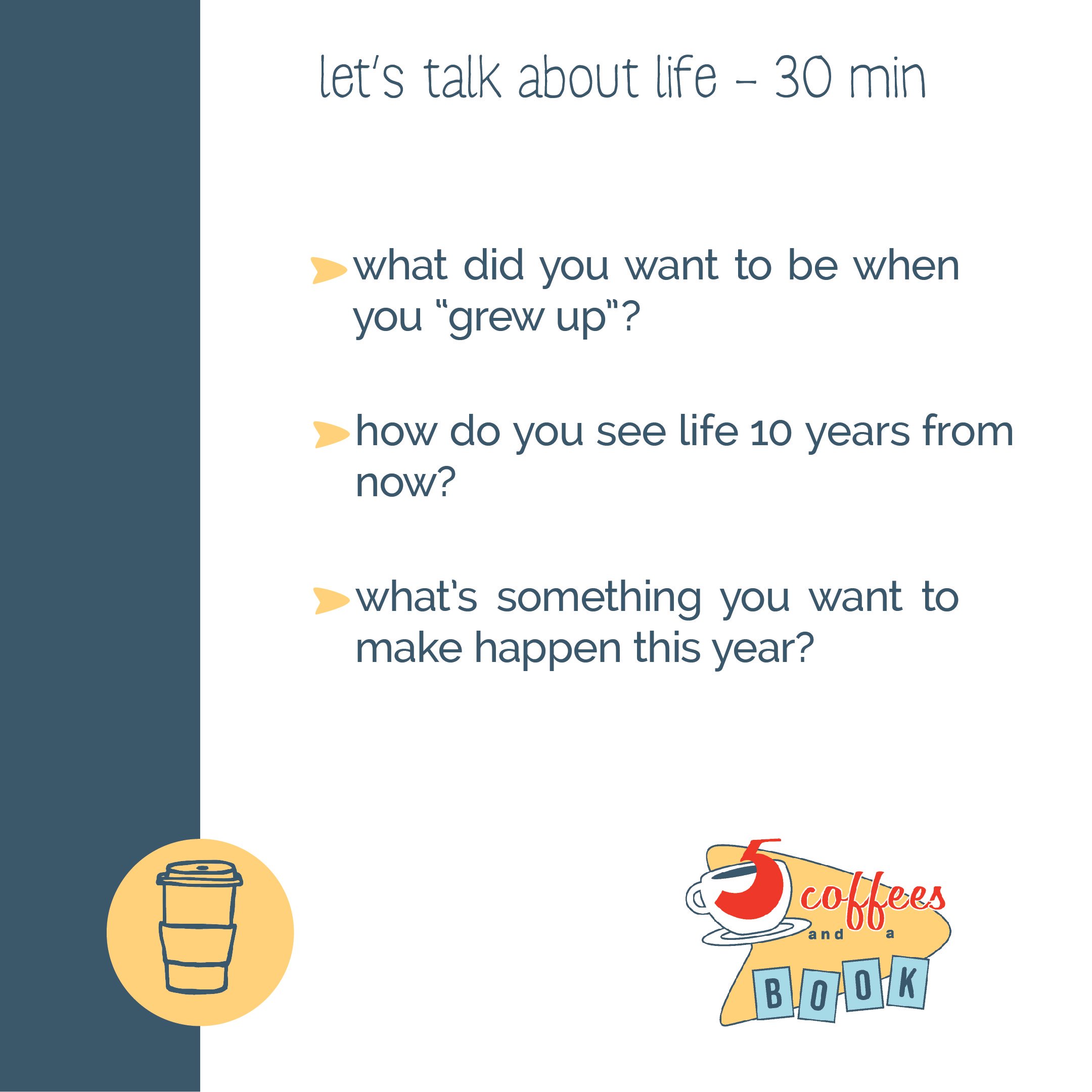 A graphic with the title 'Let's talk about life - 30 min' and questions about life goals, future, and personal growth. There is a coffee cup illustration with the number 5 and the words 'coffees and a book' at the bottom right corner.