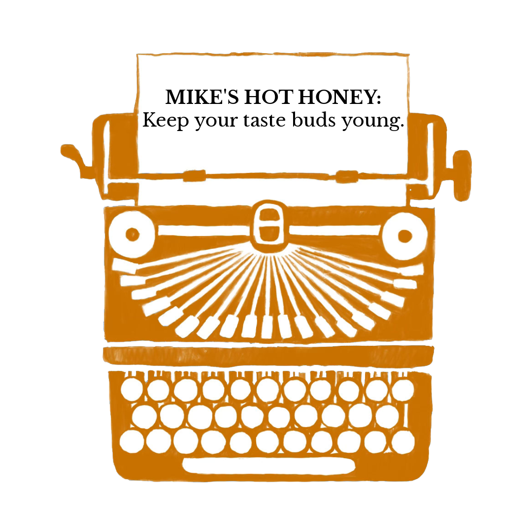 Mike's Hot Honey: Keep your taste buds young.