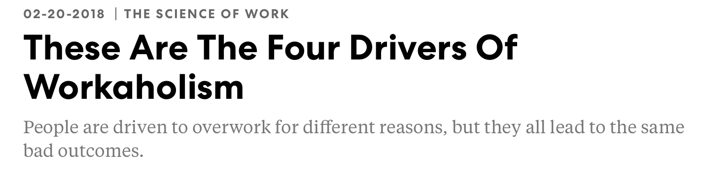 Title of article: 'These Are The Four Drivers Of Workaholism' with subtitle about people overworking for different reasons leading to the same bad outcomes.