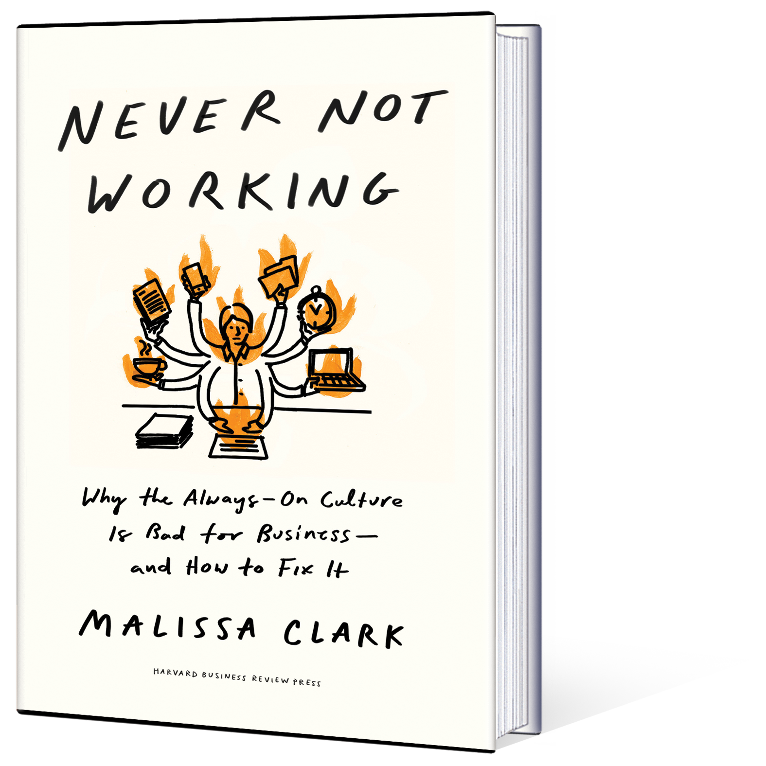 Book titled 'Never Not Working' by Malissa Clark, featuring an illustration of a person with multiple arms holding various work-related items, with the subtitle 'Why the Always-On Culture Is Bad for Business—and How to Fix It'.