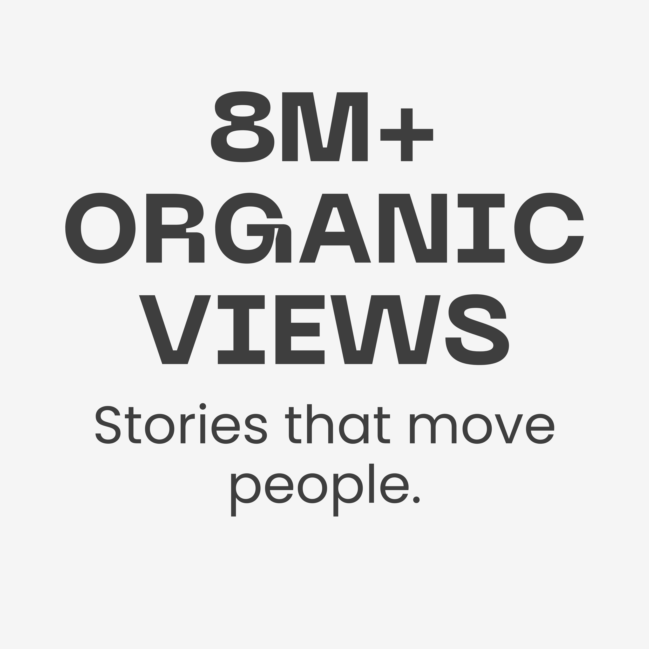 Text stating '8M+ Organic Views' and 'Stories that move people' on a gray background.