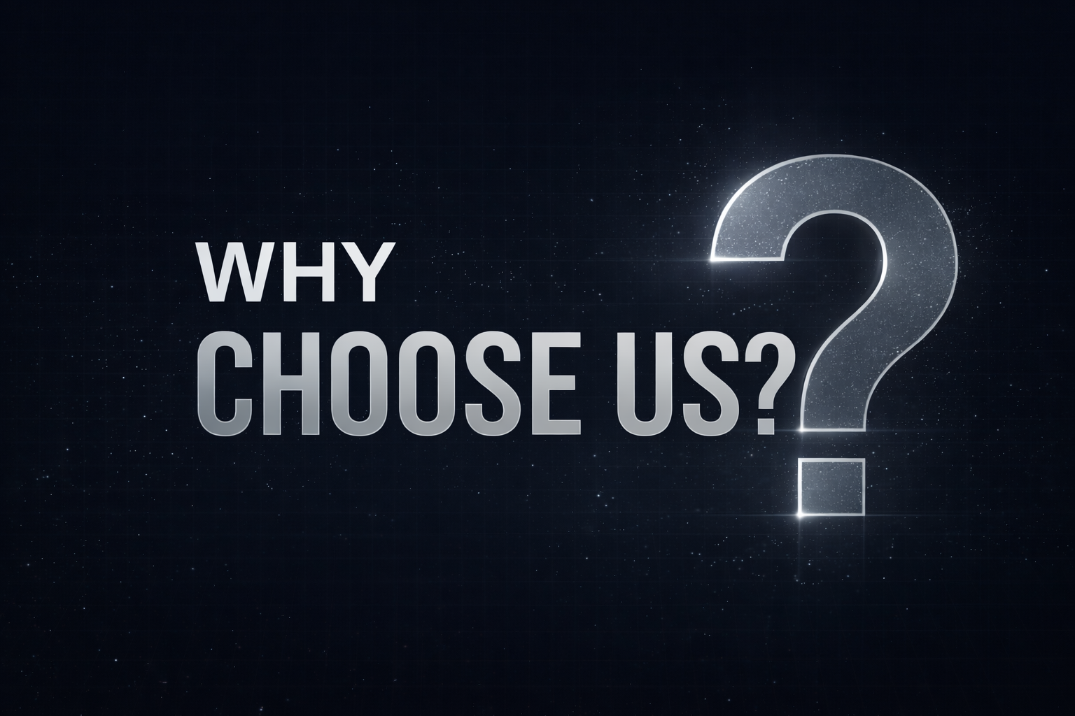 A digital image with a starry background and the text "Why Choose Us?" next to a large faint question mark.