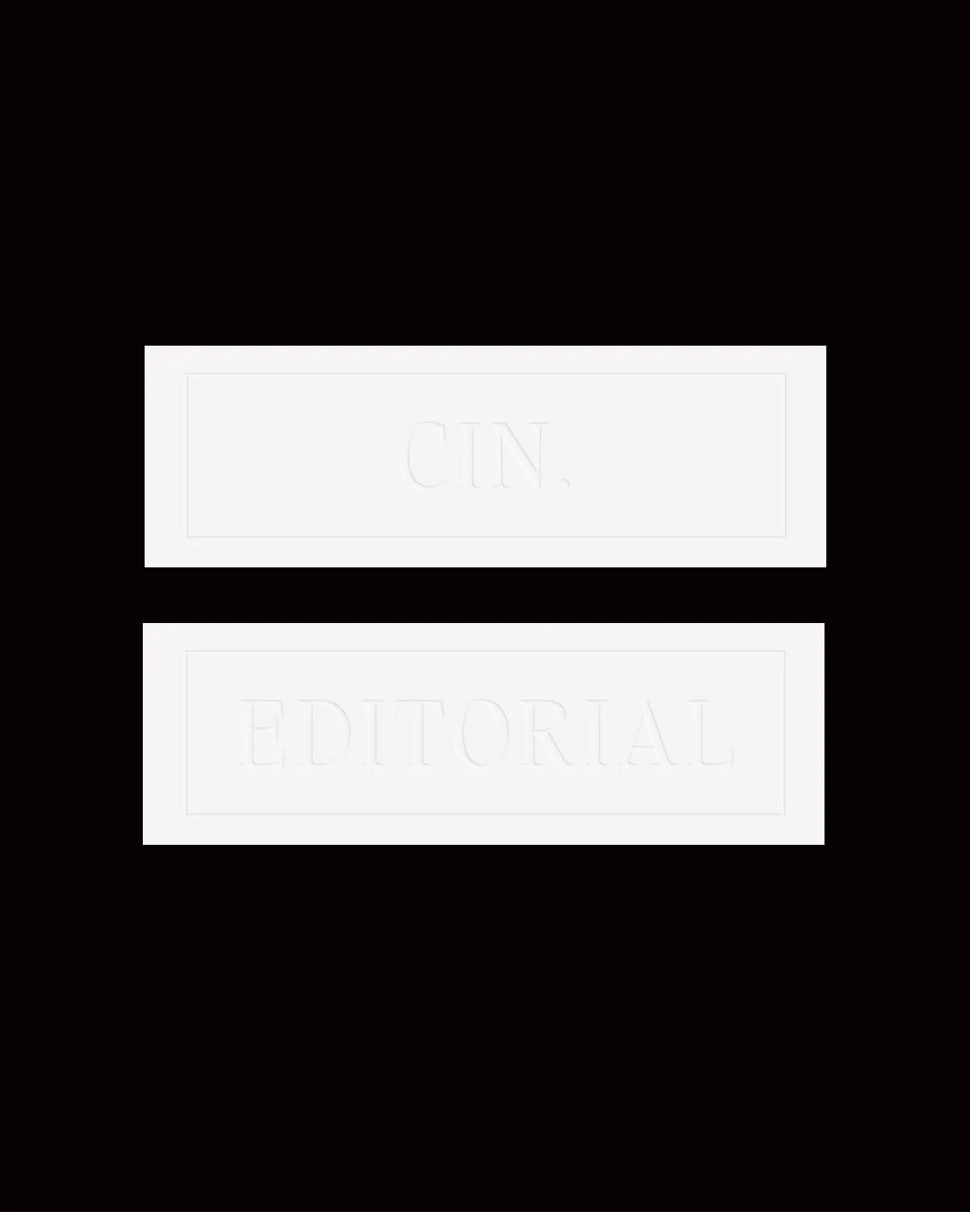 Text on black background reading 'CIN, EDITORIAL' in white embossed letters within rectangular boxes.