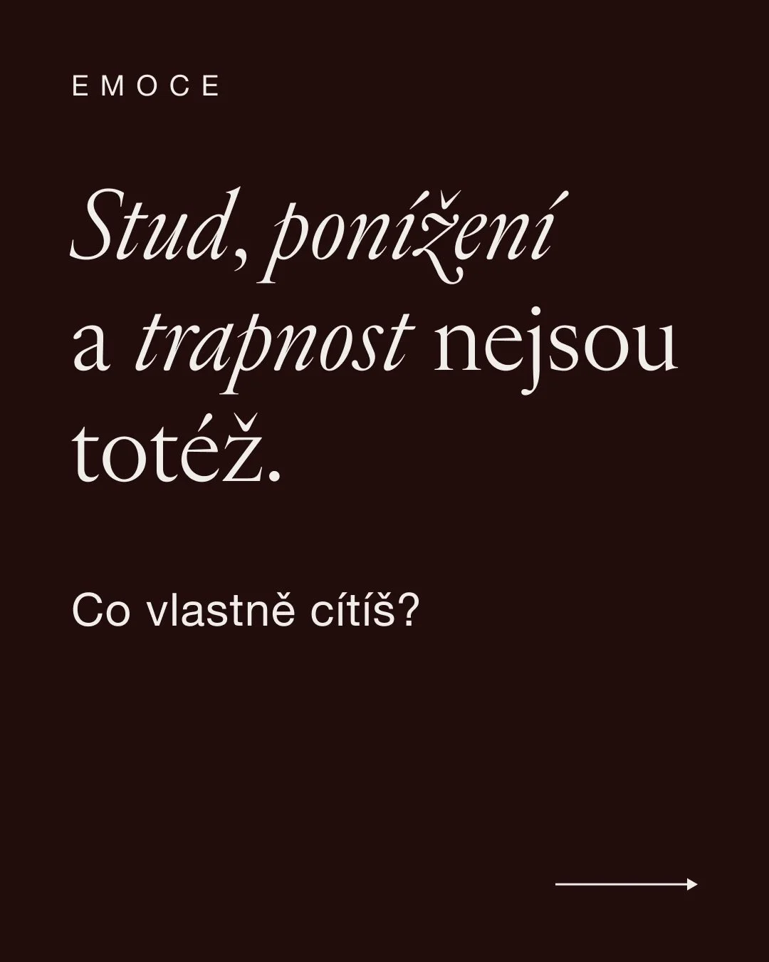 Stud, pon&iacute;žen&iacute; a trapnost nejsou tot&eacute;ž.

Lid&eacute; si tyto emoce často pletou.

Ale každ&aacute; z nich vznik&aacute; z jin&eacute;ho m&iacute;sta a sděluje ti zcela jinou informaci.

Mluv&iacute;m o emoc&iacute;ch, sebehodnotě