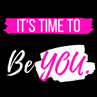 It's Time to Be YOU