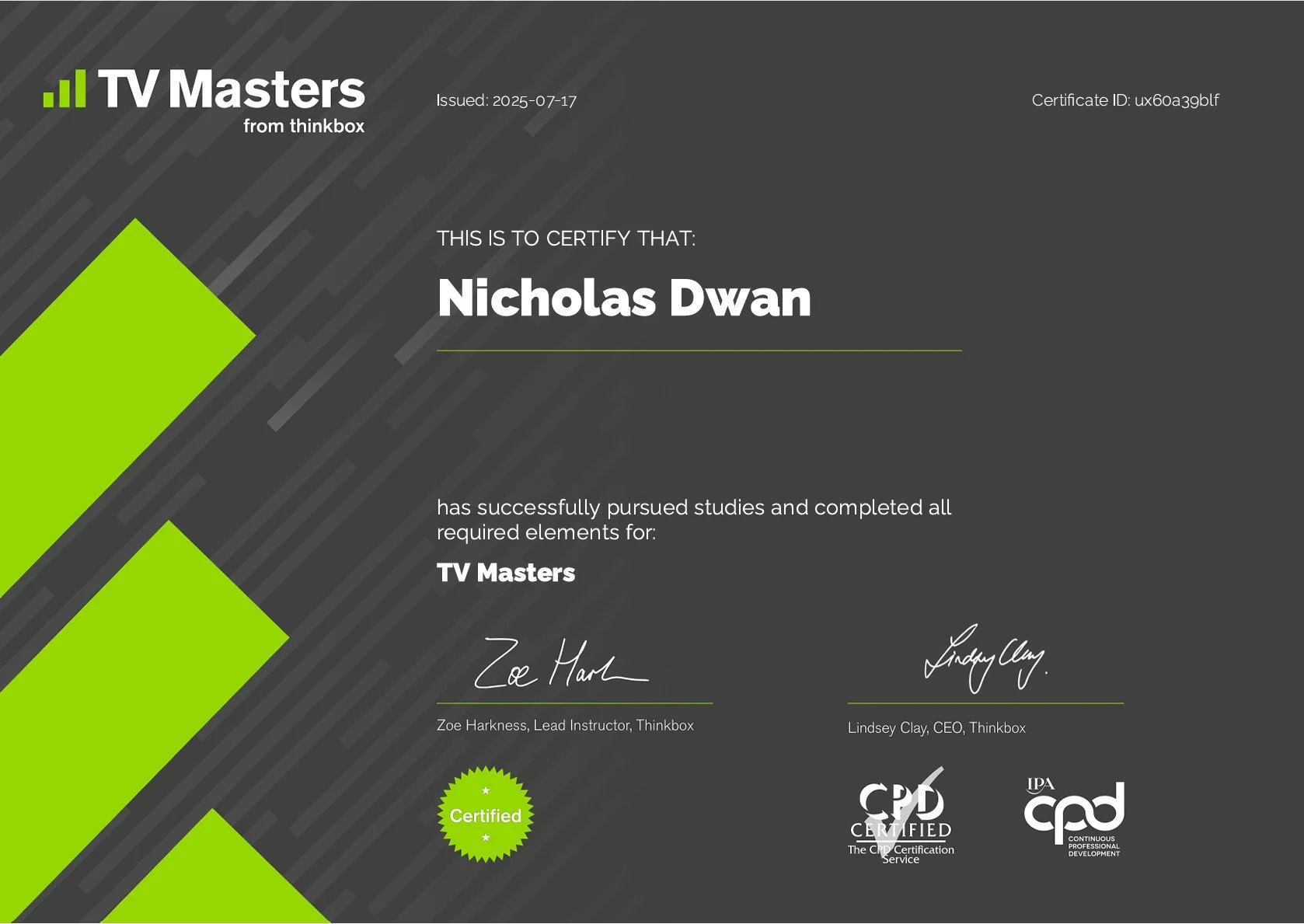 Certificate for Nicholas Dwan from Thinkbox, issued on July 17, 2025, for completing studies in TV Masters. Features signatures of Zoe Harkness and Lindsey Clay, with logos of CPD Certified and Continuing Professional Development.