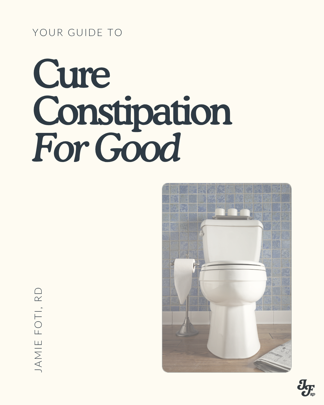 Book cover titled 'Your Guide to Cure Constipation For Good' by Jamie Fot, RD, featuring a toilet and toilet paper roll against a tiled bathroom wall.