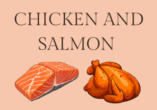 Chicken and Salmon