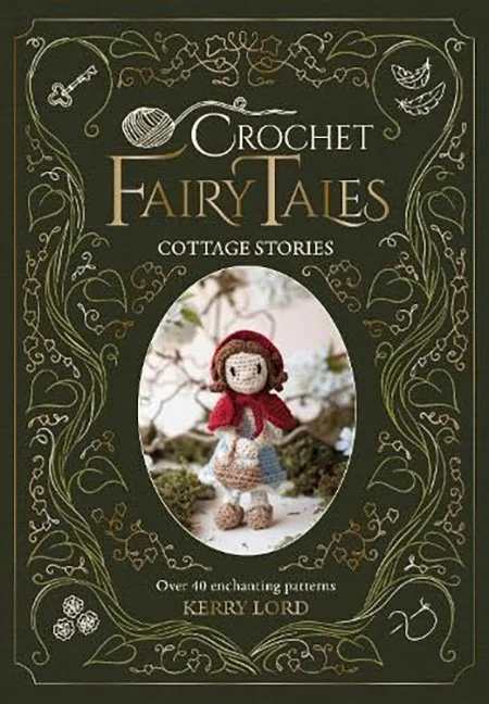 Crochet Fairy Tales Cottage Stories by Kerry Lord