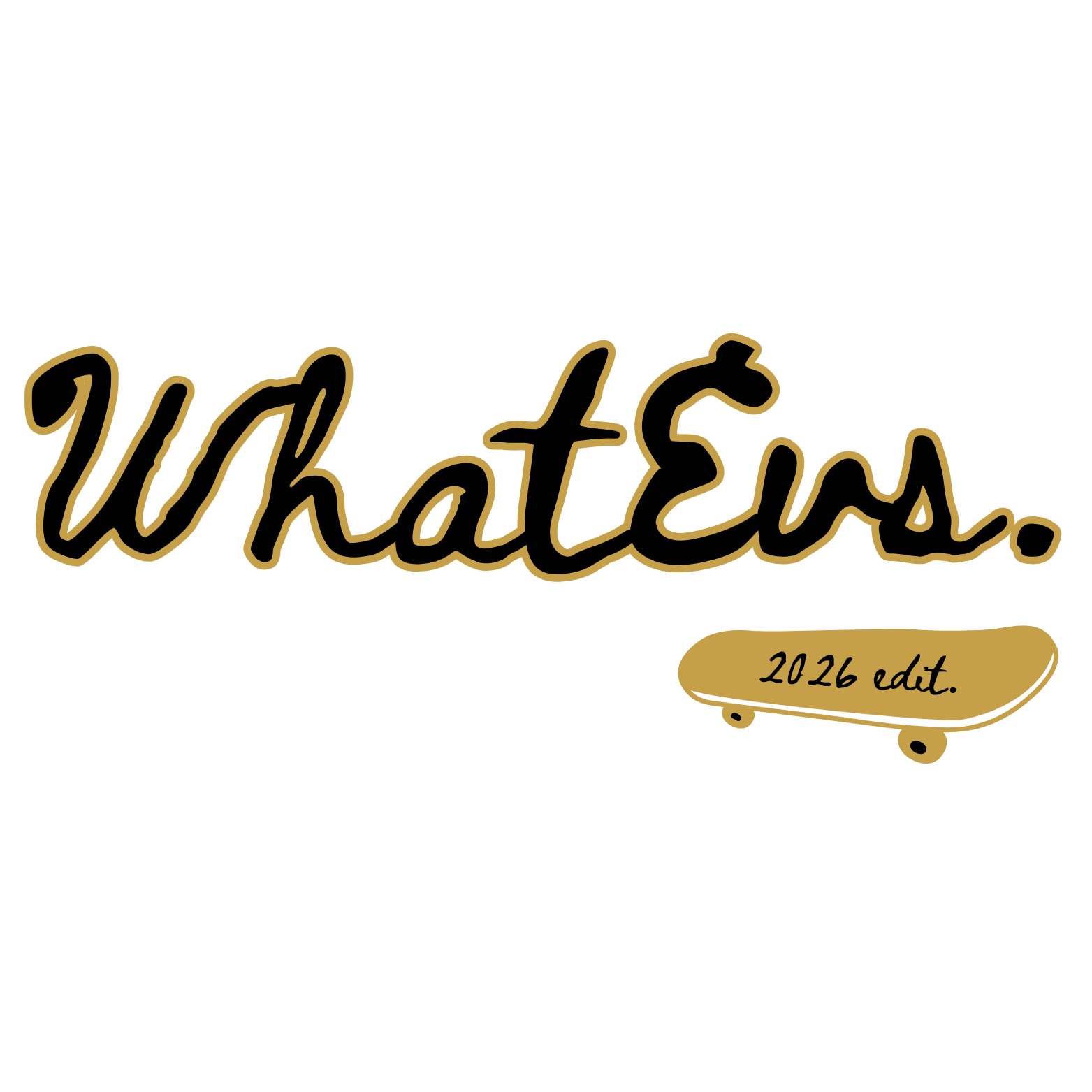Text reading 'WhatsEvs' with a skateboard design and smaller text '2026 edit.' in a gold color on a black background.