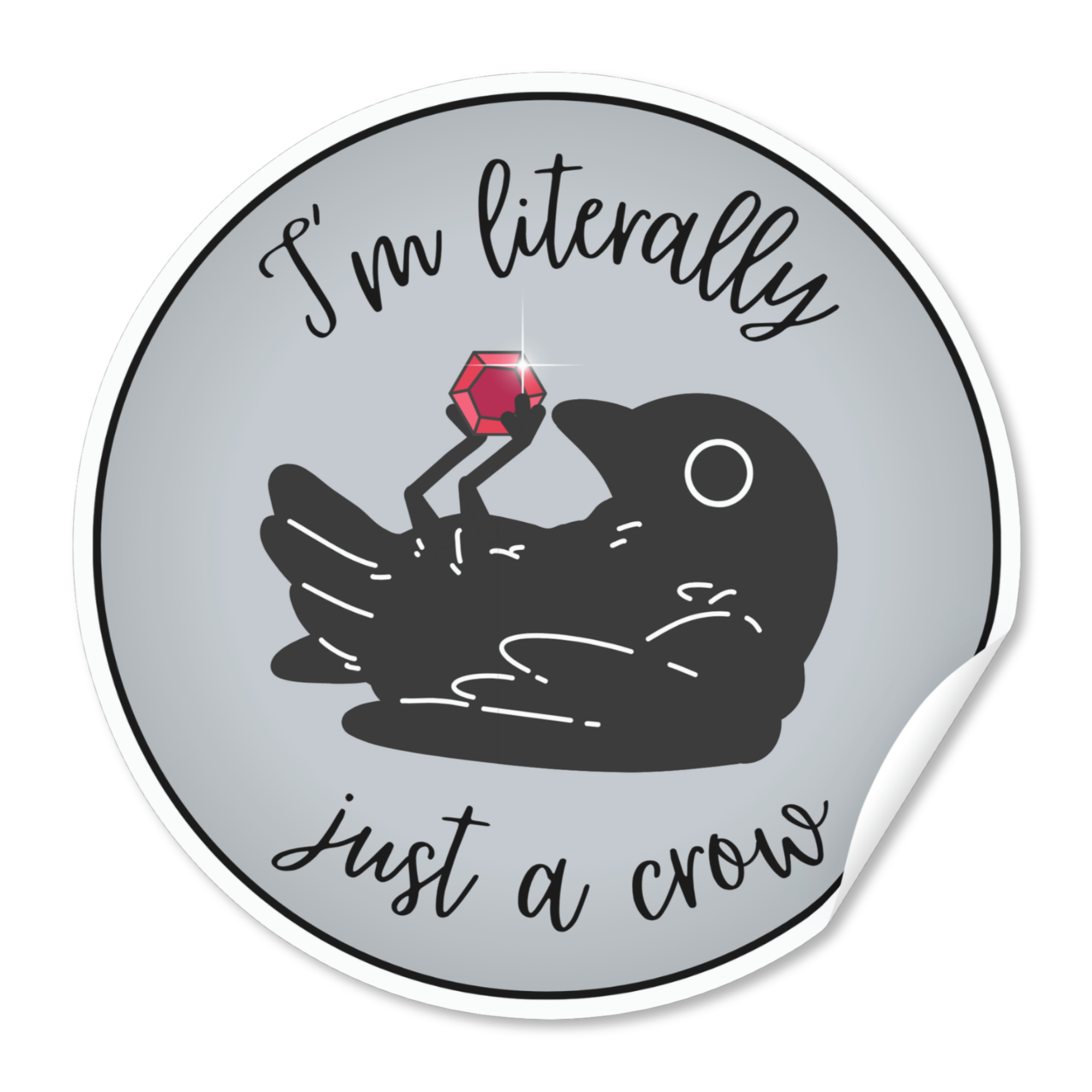 I'm Literally Just a Crow Sticker