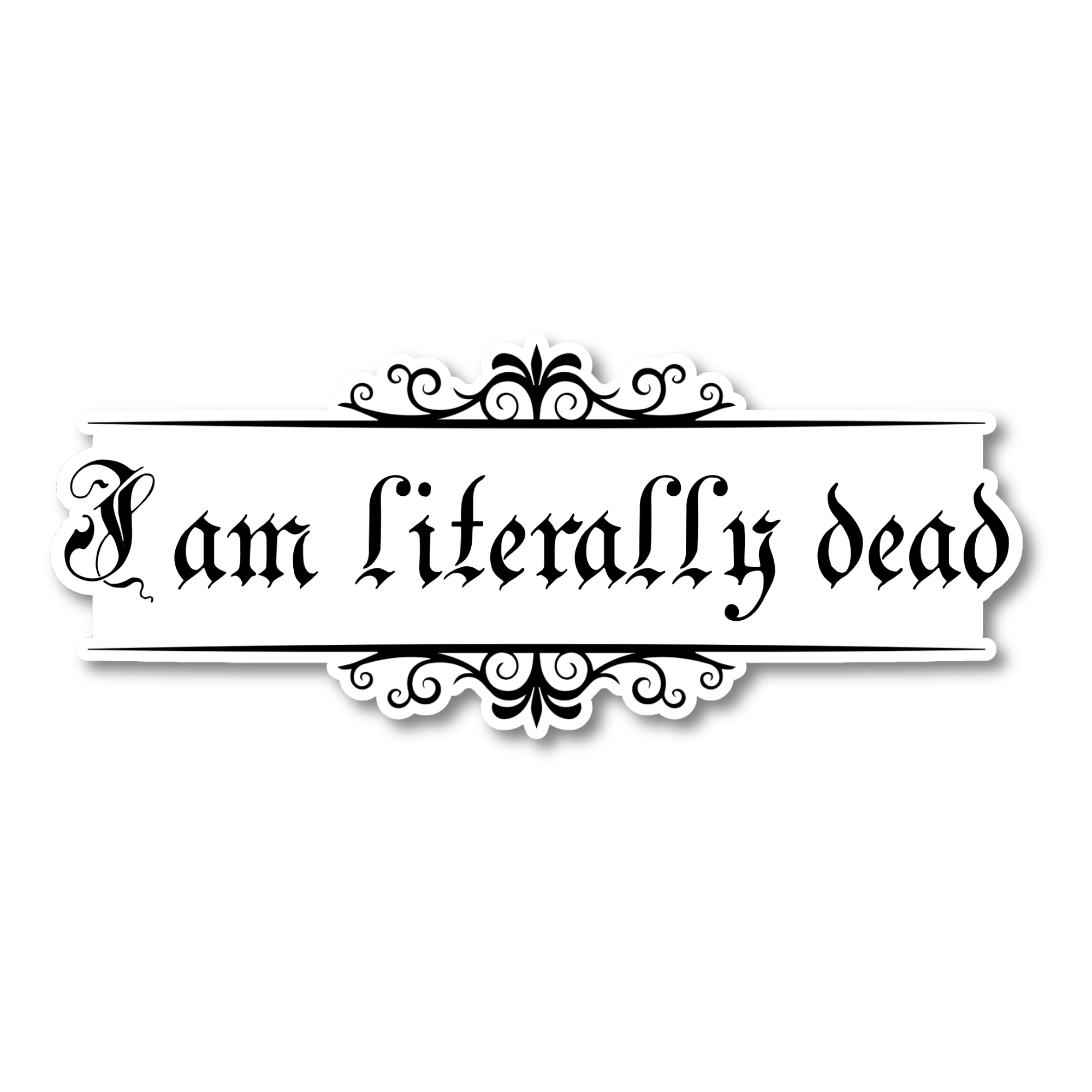 I am Literally Dead Sticker