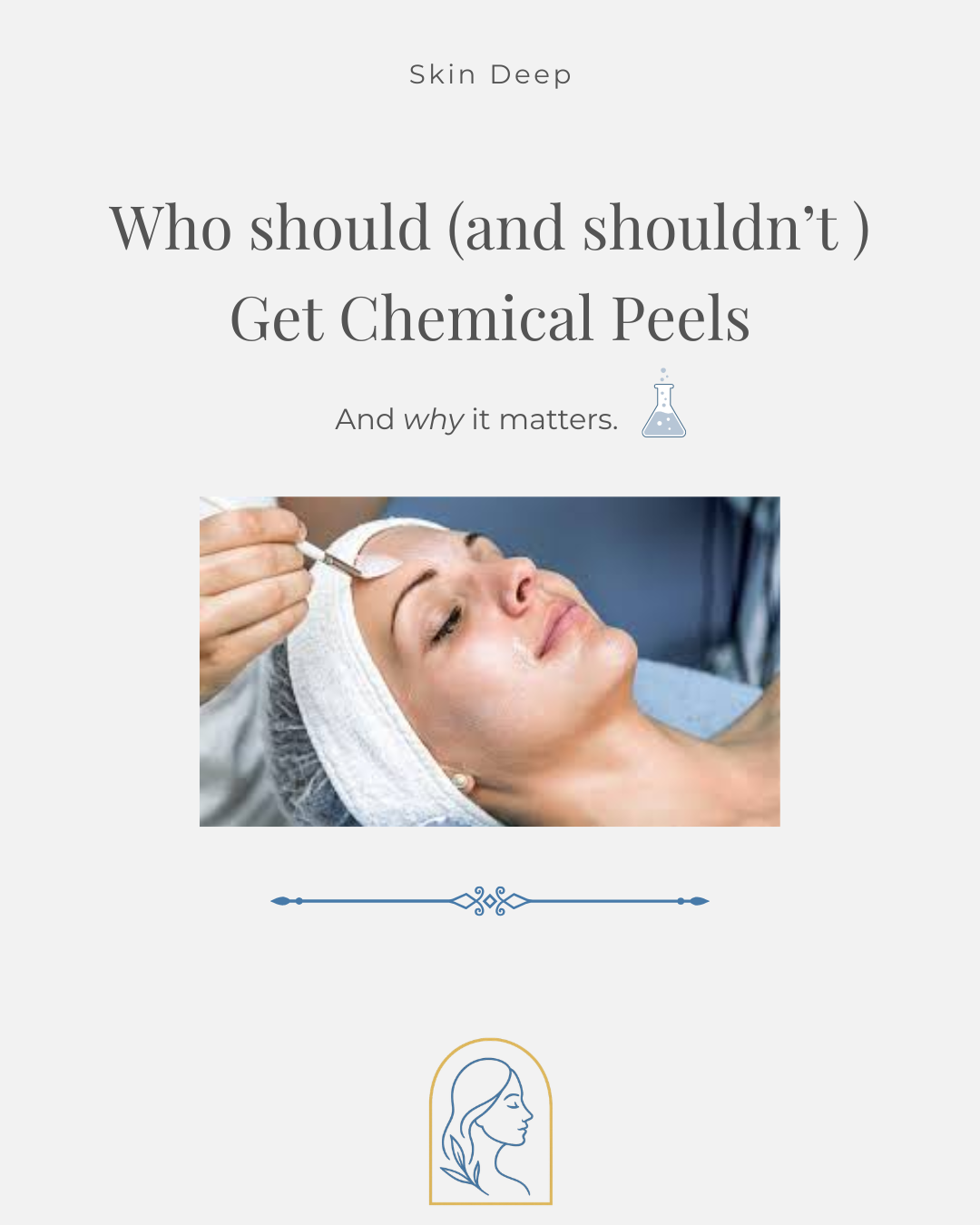 Who should     (and shouldn’t )          Get Chemical Peels